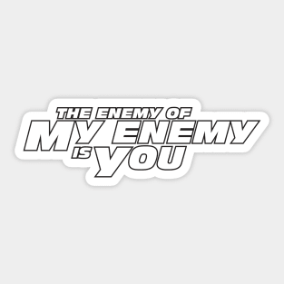 The Enemy of My Enemy is You Sticker